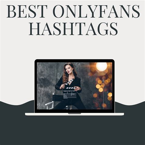 Best OnlyFans Hashtags to Boost Your Promotion